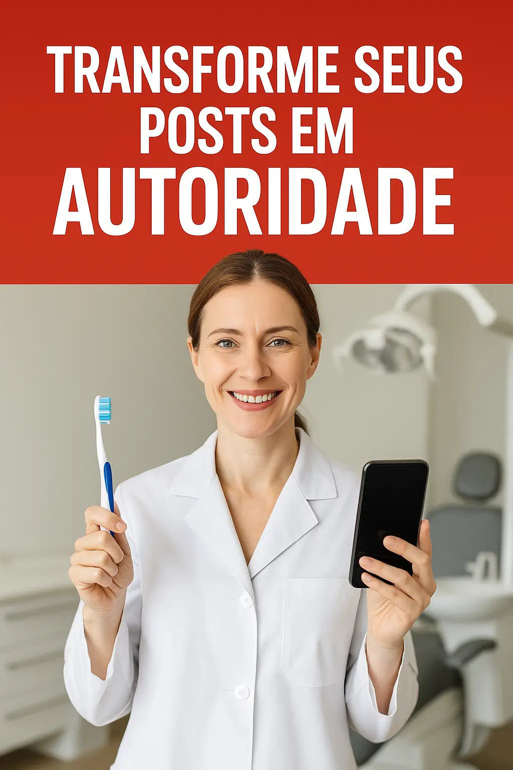 🦷 Dicas para Criar Posts sobre Higiene Bucal e Aumentar a Credibilidade do seu Consultório