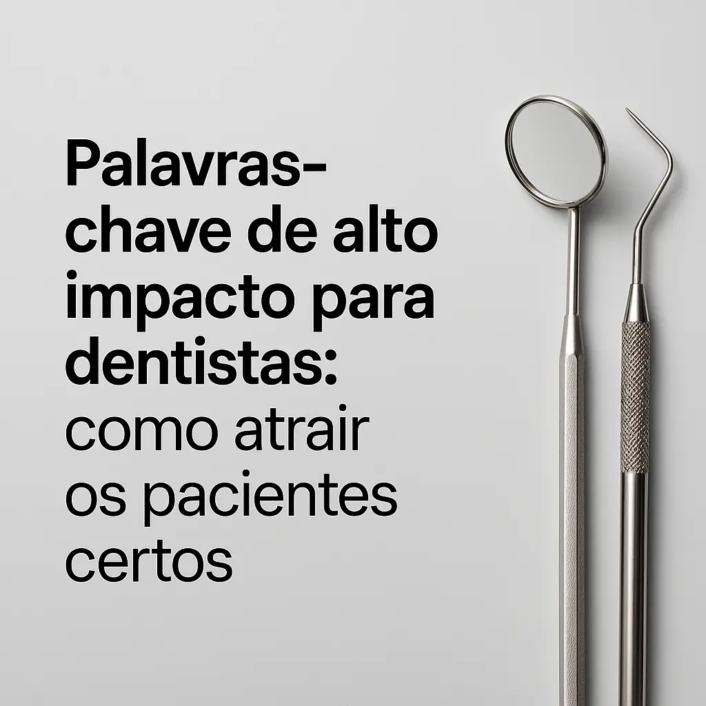 palavras-chave para dentistas de alto impacto: como atrair os pacientes certos